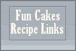 Fun Cakes Recipe Links